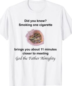 Smoking Brings You 11 Minutes Closer Anti Smoking Shirt
