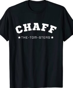 Chaff The Tom Sters Shirt