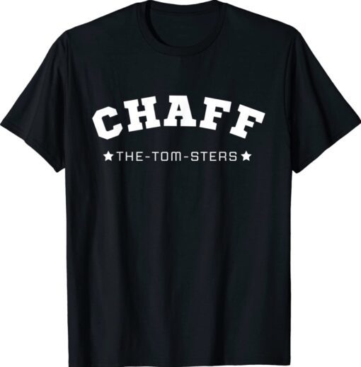 Chaff The Tom Sters Shirt