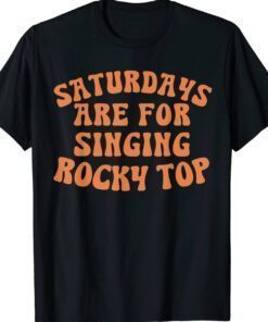 Saturdays are for Singing Rocky Top Shirt