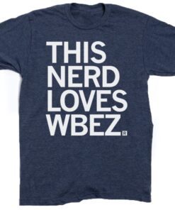 This Nerd Loves WBEZ Shirt
