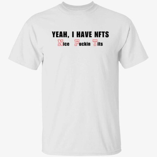 Yeah I have NFTs nice fuckin’ tits t-shirt