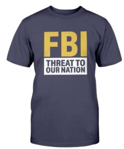 FBI Threat To Our Nation Trump Anti Shirt