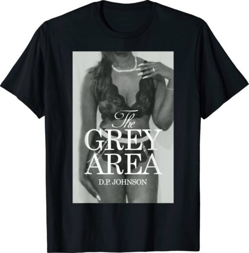 The Grey Area by DP Johnson Shirt