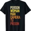 Womens Person Woman Man Camera TV Prison Funny Shirt