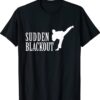 Sudden Blackout Shirt