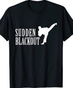 Sudden Blackout Shirt