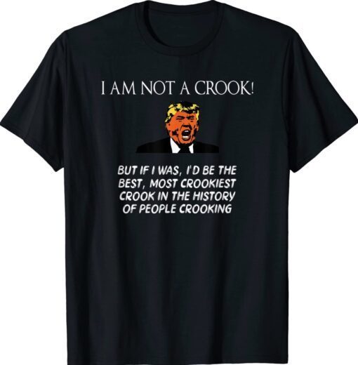 Trump I Am Not A Crook Shirt