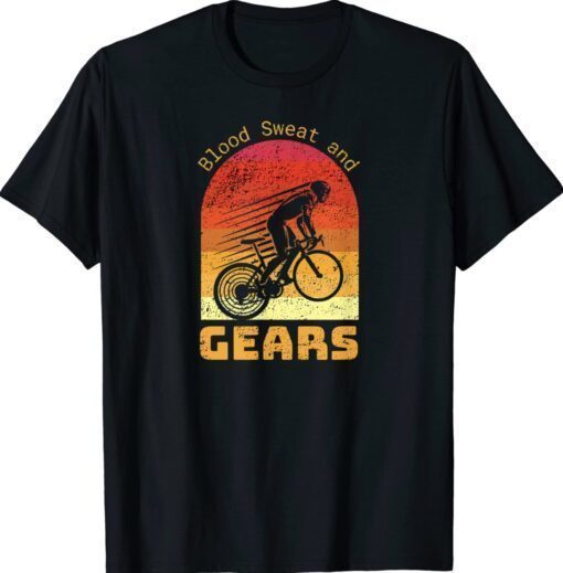 Vintage Blood Sweat and Gears Tough Cycling Love Bicycle Riding Shirt