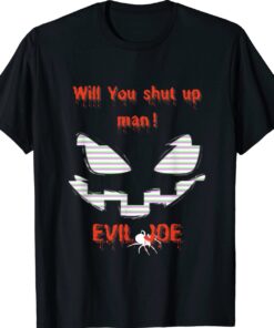 Will you shut up man Joe Biden Quote Halloween Shirt