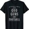 We The People Of America Love God Guns And Football Shirt