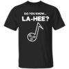 Do you know la hee t-shirt