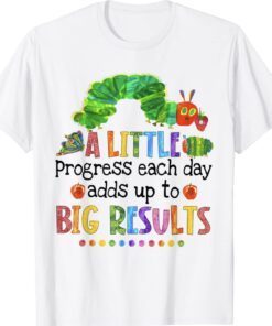 A Little Progress Each Day Hungry Caterpillar Back To School Shirt