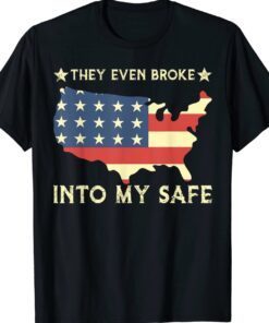 They Even Broke Into My Safe Funny Political Trump Meme Shirt