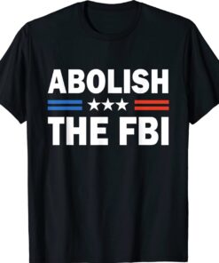 Abolish The FBI Trump Raid 2024 Shirt