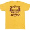 The Greatest Bridge In The Universe Is In Ames Shirt