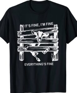 Funny goat it's fine i'm fine everything is fine Shirt