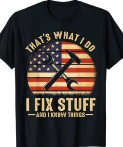 That's What I Do I Fix Stuff And I Know Things Retro T-Shirt