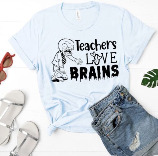 Teachers Love Brains Funny Zombie Shirt