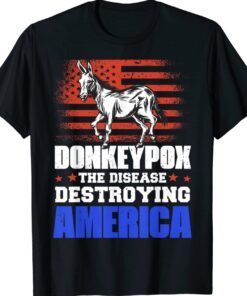 Donkey Pox The Disease Destroying America TShirt