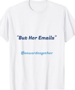 But Her Emails 2024 Shirts