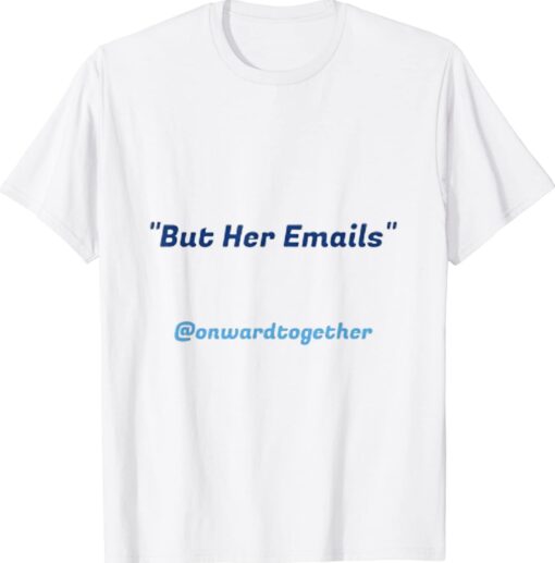 But Her Emails 2024 Shirts