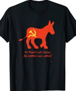 The Commies Are Comming The Commies Are Comming Shirt