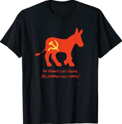 The Commies Are Comming The Commies Are Comming Shirt