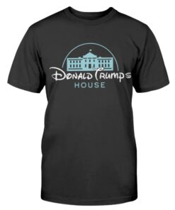 Donald Trump's House Funny Shirt