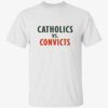 Catholics vs convicts t-shirt