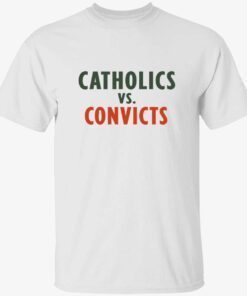 Catholics vs convicts t-shirt