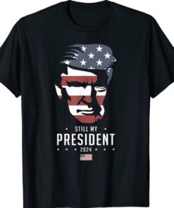 Trump 2024 Election Vote Trump Still My President Shirt