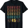 Convict 45 No One Man or Woman Is Above The Law Shirt