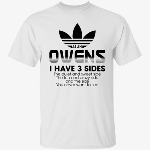 As an owens i have 3 sides the quiet and sweet side the fun t-shirt