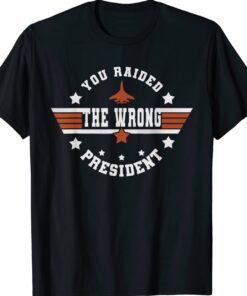 Vintage You Raided The Wrong President Funny Shirt