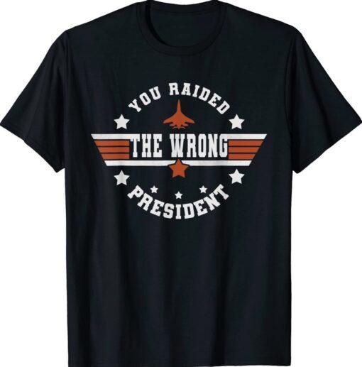 Vintage You Raided The Wrong President Funny Shirt