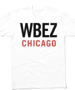 WBEZ CHICAGO T-Shirt