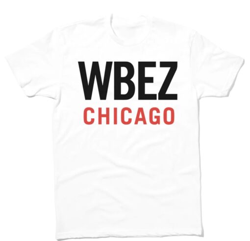 WBEZ CHICAGO T-Shirt