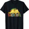 Tacolotl Funny Taco Lover Axolotl Lover Cute Mexican Axolotl Shirt
