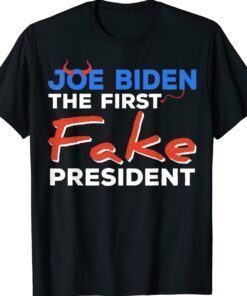 Joe Biden The First Fake President T-Shirt