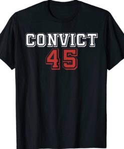 Convict 45 No One Is Above The Law Shirt