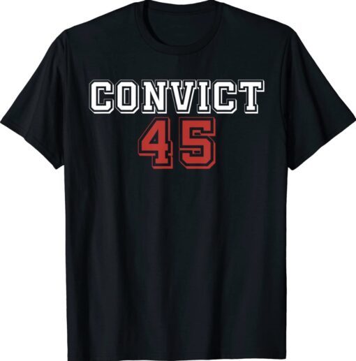 Convict 45 No One Is Above The Law Shirt