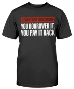 Student Debt Crisis Solved Shirt