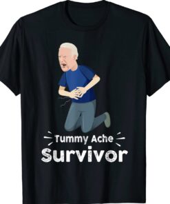 Joe Biden Tummy Ache Survivor Tummy Ache Shirt