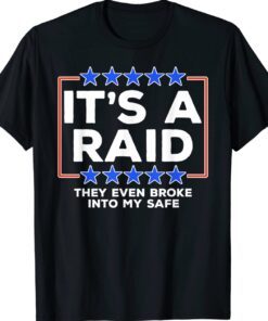 They Even Broke Into My Safe It's A Raid 2024 TShirt