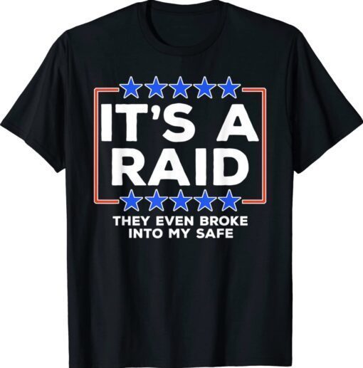 They Even Broke Into My Safe It's A Raid 2024 TShirt