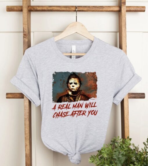 A Real Man Will Chase After You Halloween Spooky Halloween Shirt