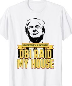 DBI Raid My House Pro Trump Republican Shirt