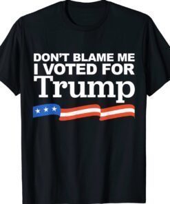 Don't Blame Me I Voted For Trump 2024 Anti Biden Shirt
