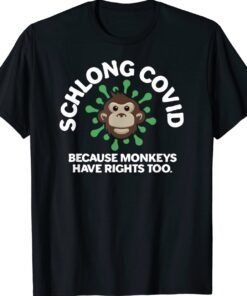 Schlong Covid Monkeys Have Rights Too MonkeyPox Virus Shirt